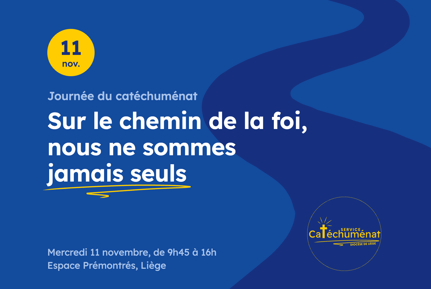 Visuel de la Journée du catéchuménat : Sur le chemin de la foi, nous ne sommes jamais seuls. Mercredi 11 novembre, de 9h45 à 16h, Espace Prémontrés, Liège.